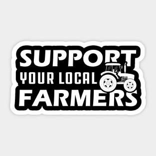 Farmer - Support your local farmers Sticker